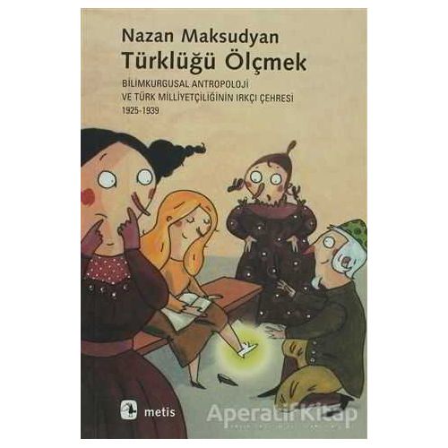 Türklüğü Ölçmek - Nazan Maksudyan - Metis Yayınları