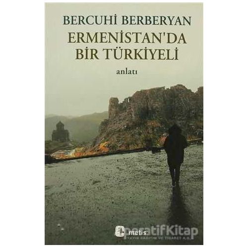 Ermenistan’da Bir Türkiyeli - Bercuhi Berberyan - Metis Yayınları