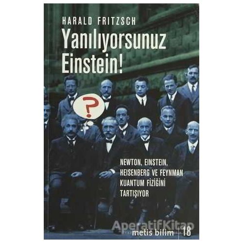 Yanılıyorsunuz Einstein! - Harald Fritzsch - Metis Yayınları