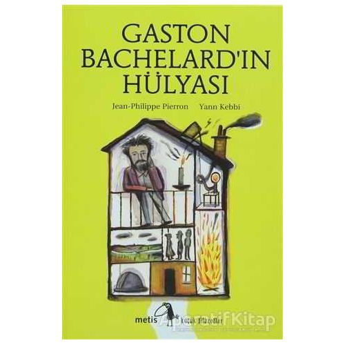 Gaston Bachelard’ın Hülyası - Jean Philippe Pierron - Metis Yayınları