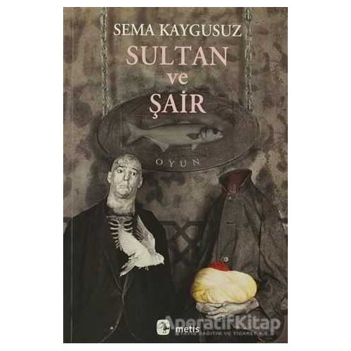 Sultan ve Şair - Sema Kaygusuz - Metis Yayınları