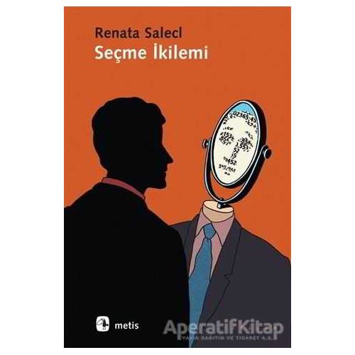 Seçme İkilemi - Renata Salecl - Metis Yayınları