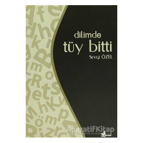 Dilimde Tüy Bitti - Sevgi Özel - Çınar Yayınları