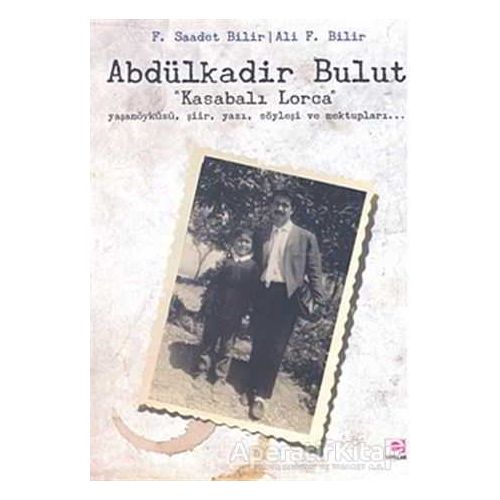 Abdülkadir Bulut - Kasabalı Lorca - Ali F. Bilir - E Yayınları