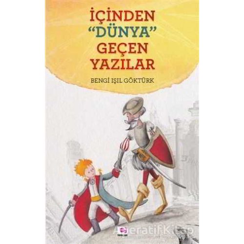 İçinden Dünya Geçen Yazılar - Bengi Işıl Göktürk - E Yayınları