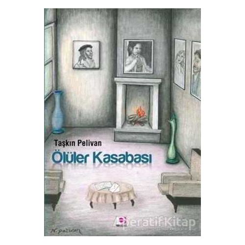Ölüler Kasabası - Taşkın Pelivan - E Yayınları