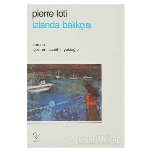 İzlanda Balıkçısı - Pierre Loti - Varlık Yayınları