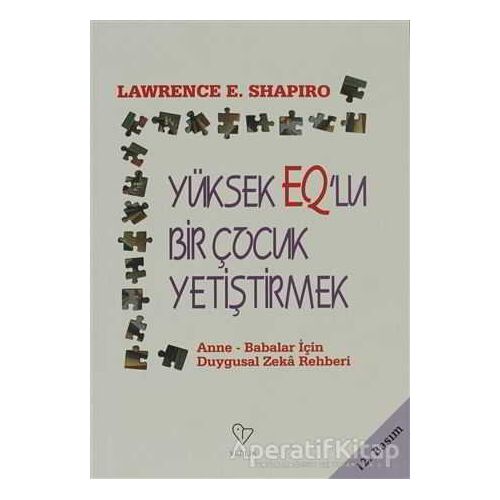 Yüksek EQ’lu Bir Çocuk Yetiştirmek - Lawrence E. Shapiro - Varlık Yayınları