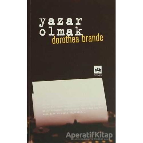 Yazar Olmak - Dorothea Brande - Ötüken Neşriyat