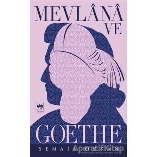 Mevlana ve Goethe - Senail Özkan - Ötüken Neşriyat