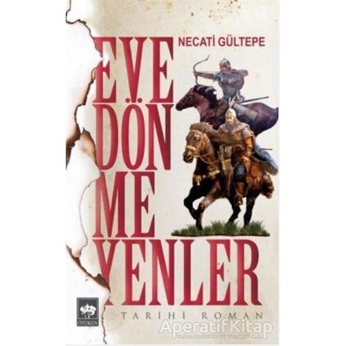 Eve Dönmeyenler - Necati Gültepe - Ötüken Neşriyat