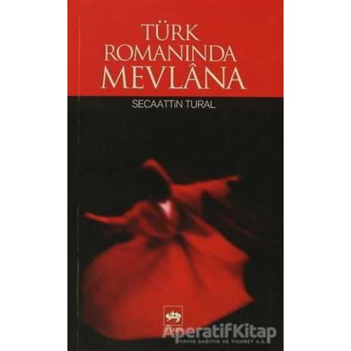 Türk Romanında Mevlana - Secaattin Tural - Ötüken Neşriyat
