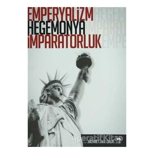 Emperyalizm, Hegemonya, İmparatorluk - Mehmet Akif Okur - Ötüken Neşriyat