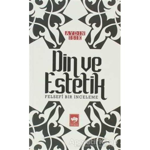 Din ve Estetik - Aydın Işık - Ötüken Neşriyat