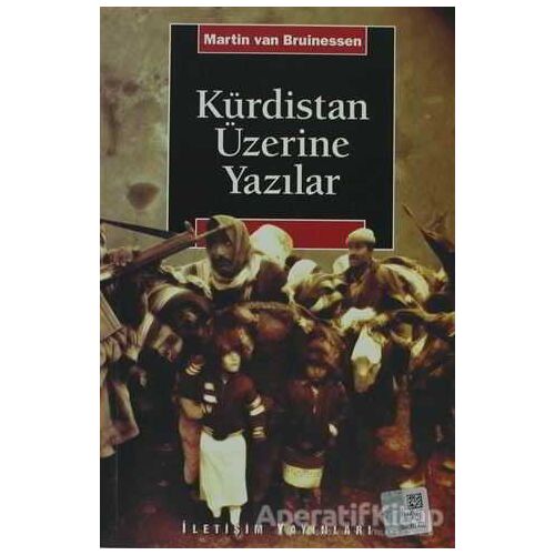 Kürdistan Üzerine Yazılar - Martin van Bruinessen - İletişim Yayınevi