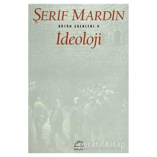 İdeoloji - Şerif Mardin - İletişim Yayınevi