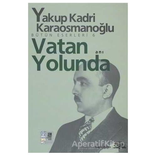 Vatan Yolunda - Yakup Kadri Karaosmanoğlu - İletişim Yayınevi