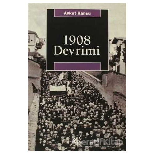 1908 Devrimi - Aykut Kansu - İletişim Yayınevi