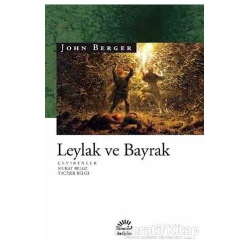 Leylak ve Bayrak - John Berger - İletişim Yayınevi