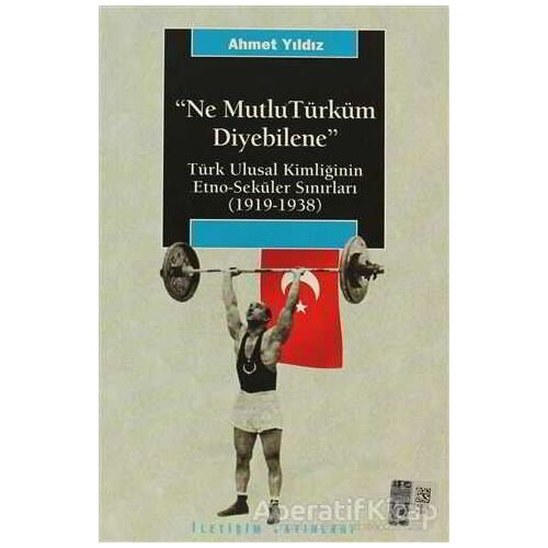 Ne Mutlu Türküm Diyebilene - Ahmet Yıldız - İletişim Yayınevi