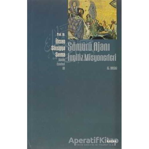 Sömürü Ajanı İngiliz Misyonerleri - İhsan Süreyya Sırma - Beyan Yayınları