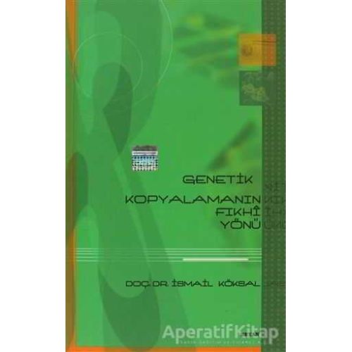 Genetik Kopyalamanın Fıkhi Yönü - İsmail Köksal - Beyan Yayınları