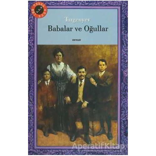 Babalar ve Oğullar - Ivan Sergeyevich Turgenev - Beyan Yayınları