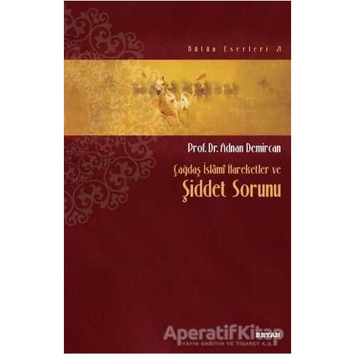 Çağdaş İslami Hareketler ve Şiddet Sorunu - Adnan Demircan - Beyan Yayınları