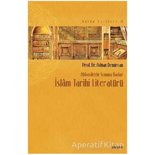 İslam Tarihi Literatürü - Adnan Demircan - Beyan Yayınları
