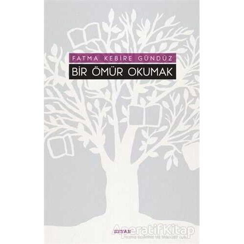 Bir Ömür Okumak - Fatma Kebire Gündüz - Beyan Yayınları