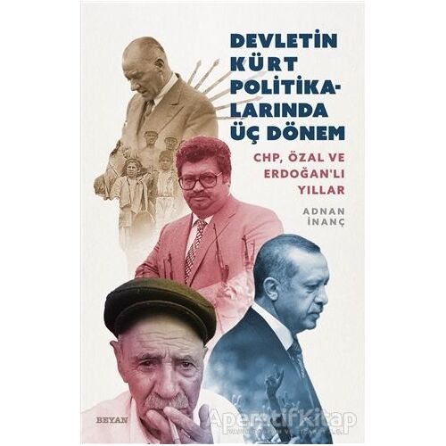 Devletin Kürt Politikalarında Üç Dönem - Adnan İnanç - Beyan Yayınları