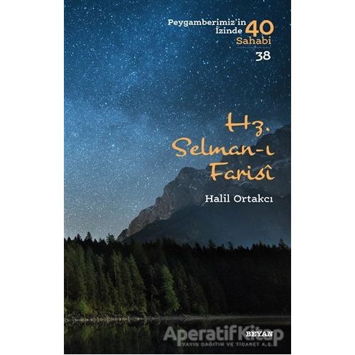 Hz. Selman-ı Farisi - Peygamberimizin İzinde 40 Sahabi/38 - Halil Ortakcı - Beyan Yayınları