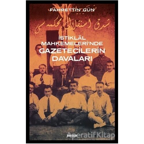 İstiklal Mahkemelerinde Gazetecilerin Davaları - Fahrettin Gün - Beyan Yayınları