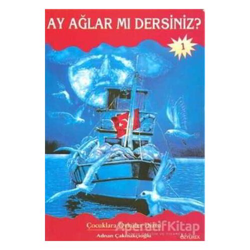 Ay Ağlar mı Dersiniz? - Adnan Çakmakçıoğlu - Özyürek Yayınları