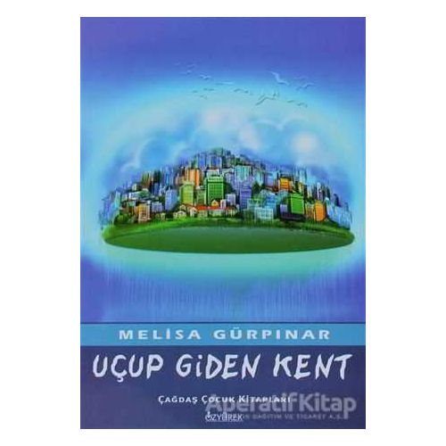 Uçup Giden Kent - Melisa Gürpınar - Özyürek Yayınları