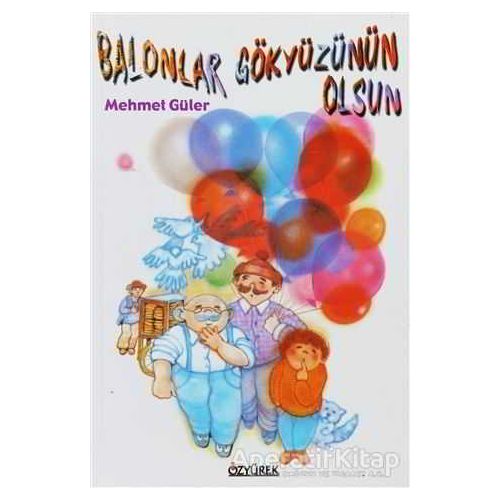 Balonlar Gökyüzünün Olsun - Mehmet Güler - Özyürek Yayınları