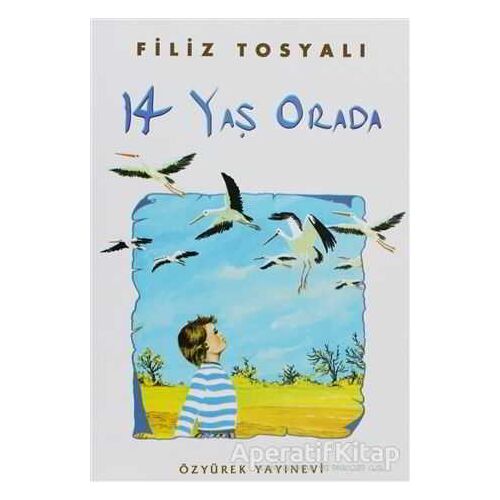 14 Yaş Orada - Filiz Tosyalı - Özyürek Yayınları