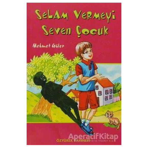 Selam Vermeyi Seven Çocuk - Mehmet Güler - Özyürek Yayınları