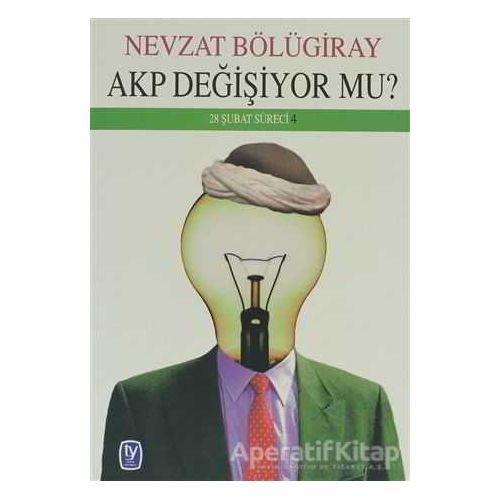 AKP Değişiyor mu - Nevzat Bölügiray - Tekin Yayınevi