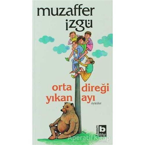 Ortadireği Yıkan Ayı - Muzaffer İzgü - Bilgi Yayınevi