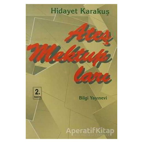 Ateş Mektupları - Hidayet Karakuş - Bilgi Yayınevi