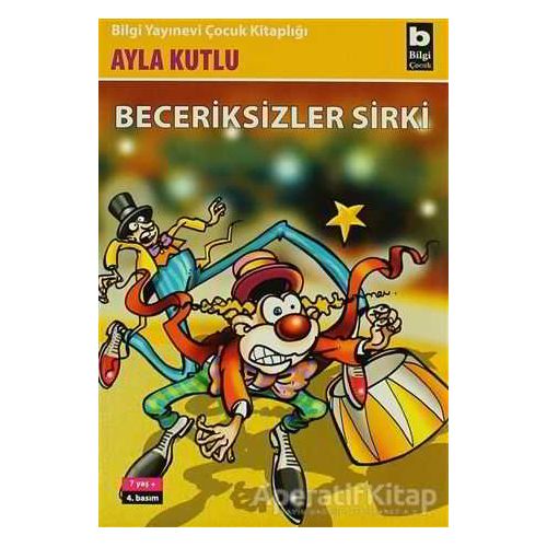 Beceriksizler Sirki - Ayla Kutlu - Bilgi Yayınevi