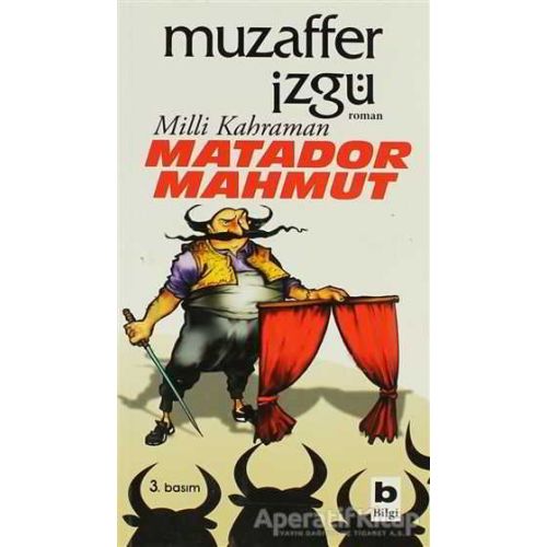 Milli Kahraman Matador Mahmut - Muzaffer İzgü - Bilgi Yayınevi