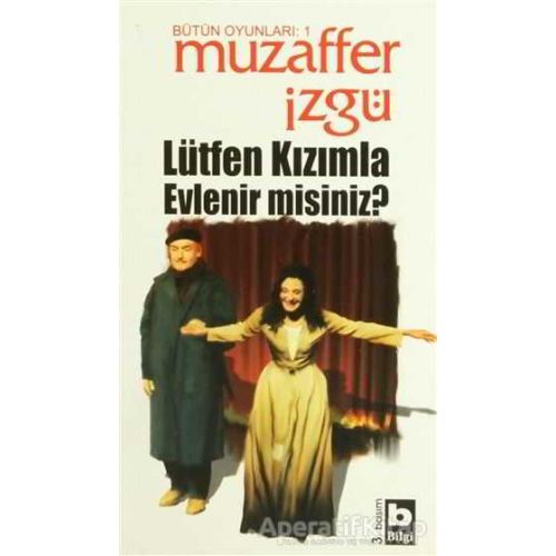 Lütfen Kızımla Evlenir misiniz? - Muzaffer İzgü - Bilgi Yayınevi