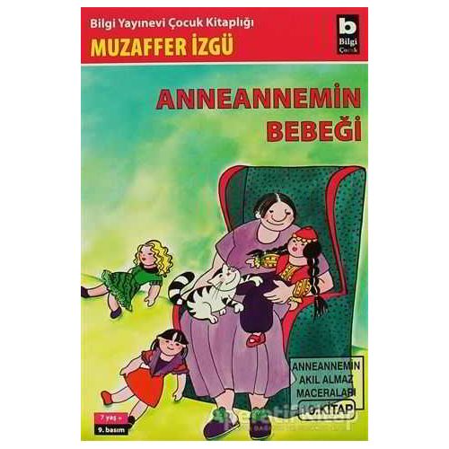 Anneannemin Bebeği Anneannemin Akıl Almaz Maceraları 10. Kitap - Muzaffer İzgü - Bilgi Yayınevi