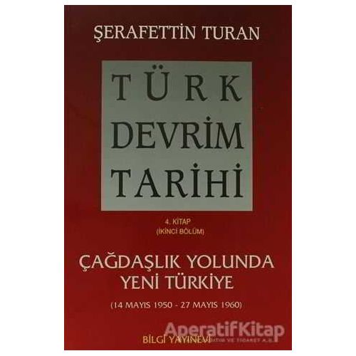 Türk Devrim Tarihi 4. Kitap (İkinci Bölüm) - Şerafettin Turan - Bilgi Yayınevi