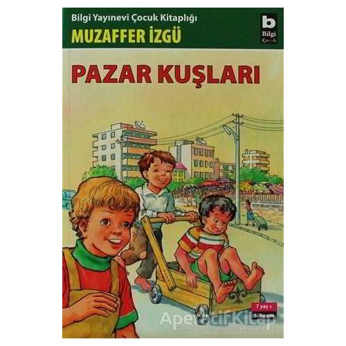 Pazar Kuşları - Muzaffer İzgü - Bilgi Yayınevi