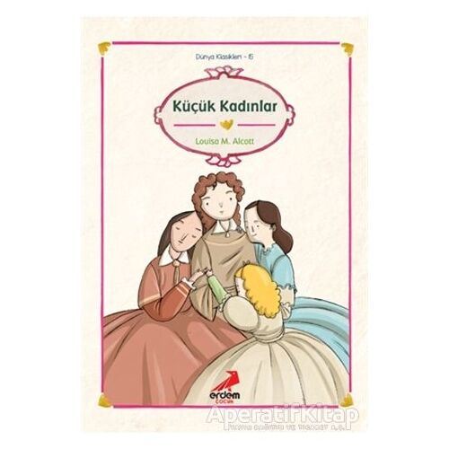 Küçük Kadınlar - Louisa May Alcott - Erdem Çocuk