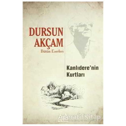 Kanlıdere’nin Kurtları - Dursun Akçam - Arkadaş Yayınları