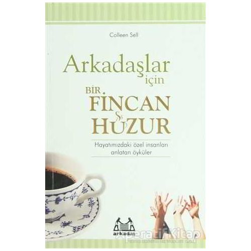 Arkadaşlar İçin Bir Fincan Huzur - Colleen Sell - Arkadaş Yayınları